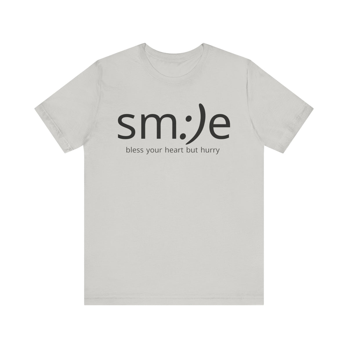 sm:)e Bless Your Heart But Hurry T-Shirt | Sassy Southern Statement Tee | Unisex Streetwear
