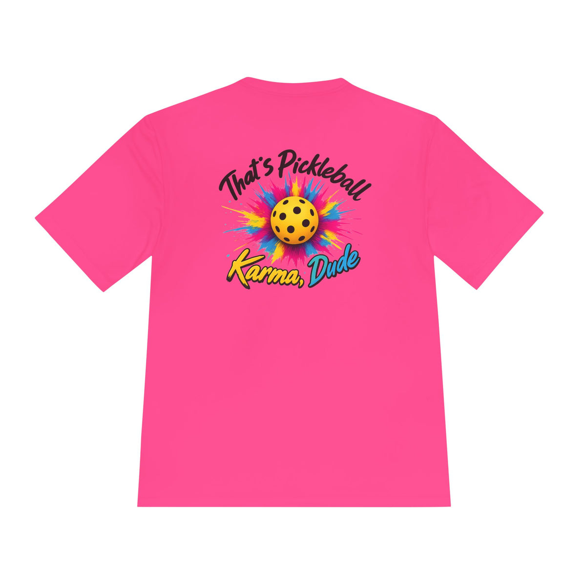 Pickleball Karma Tee — "That's Pickleball Karma, Dude" | Sport-Tek ST350 Moisture-Wicking Shirt