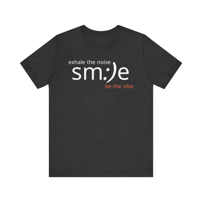 sm:)e Exhale the Noise Be the Vibe Tee | Motivational Streetwear | Perfect Gift for Friends