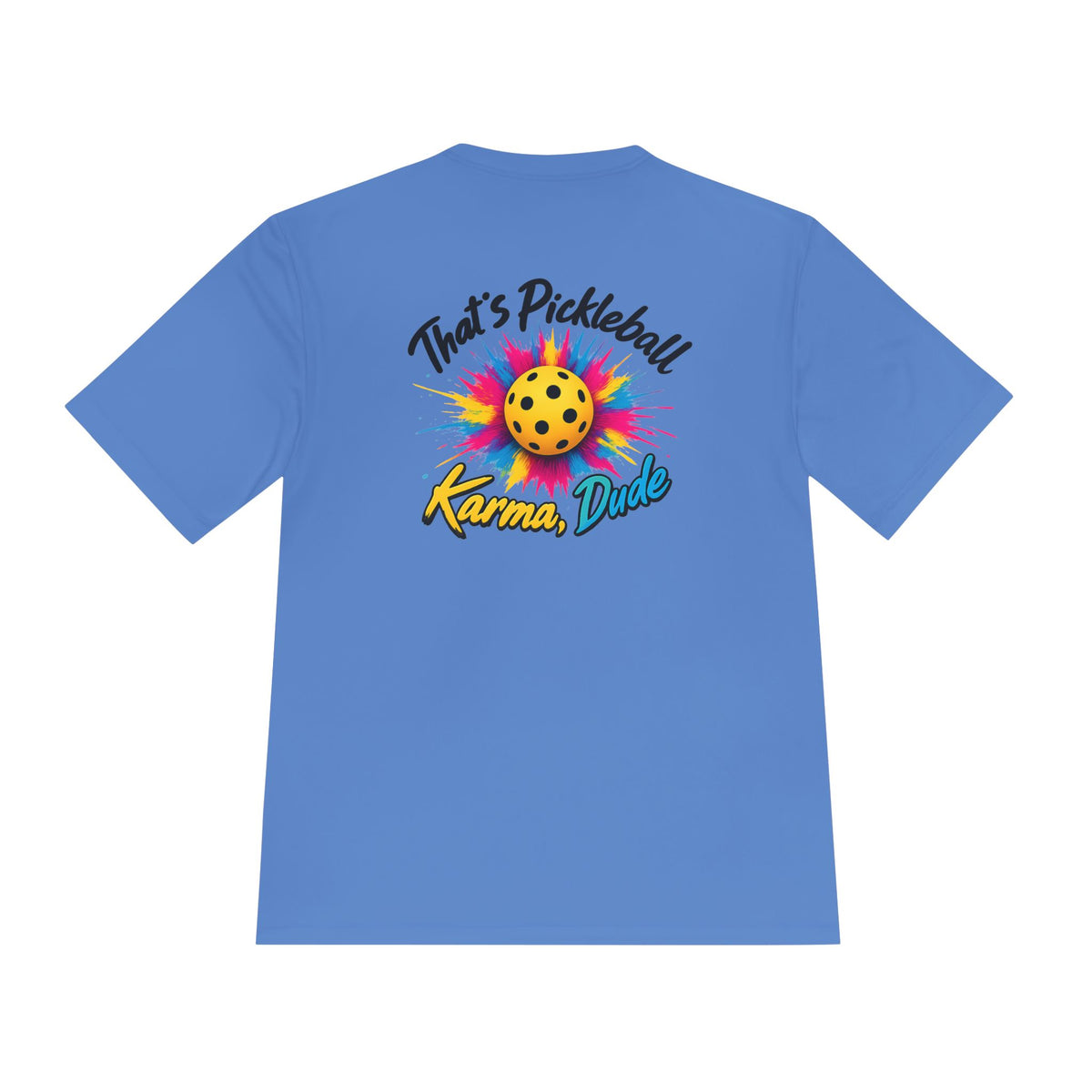 Pickleball Karma Tee — "That's Pickleball Karma, Dude" | Sport-Tek ST350 Moisture-Wicking Shirt
