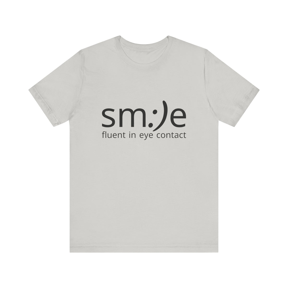 Unisex Jersey Short Sleeve Tee | sm:)e Fluent in Eye Contact | Confidence Streetwear