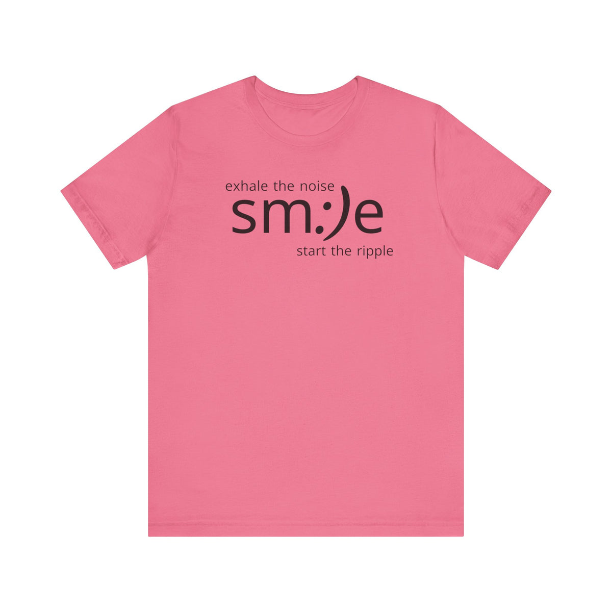 Exhale the Noise sm:)e Start the Ripple | Motivational Streetwear | Positive Energy Tee