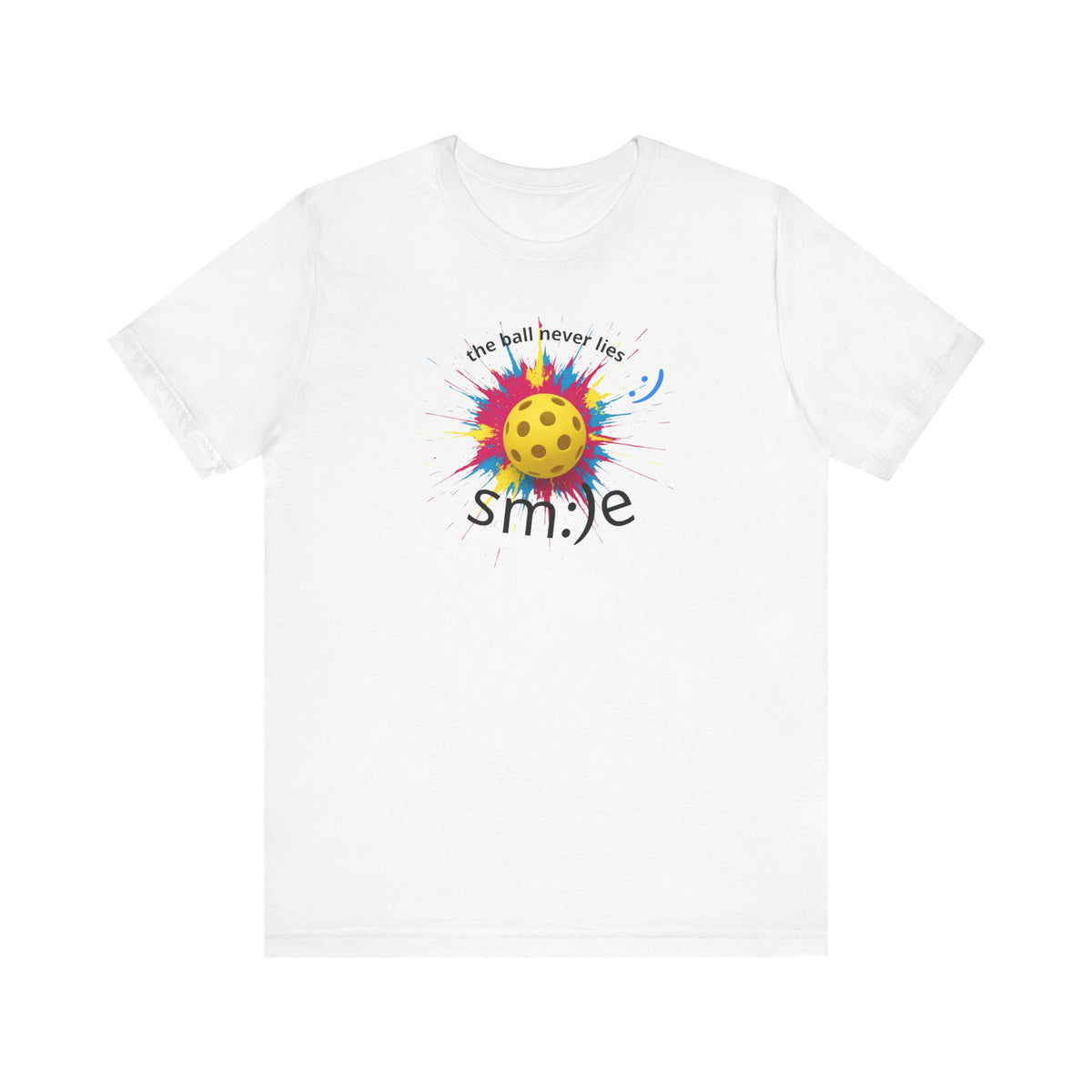The Ball Never Lies - Pickleball Streetwear Tee | Unisex Statement Shirt | sm:)e