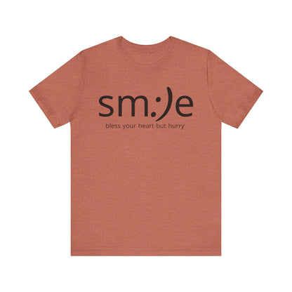 sm:)e Bless Your Heart But Hurry T-Shirt | Sassy Southern Statement Tee | Unisex Streetwear