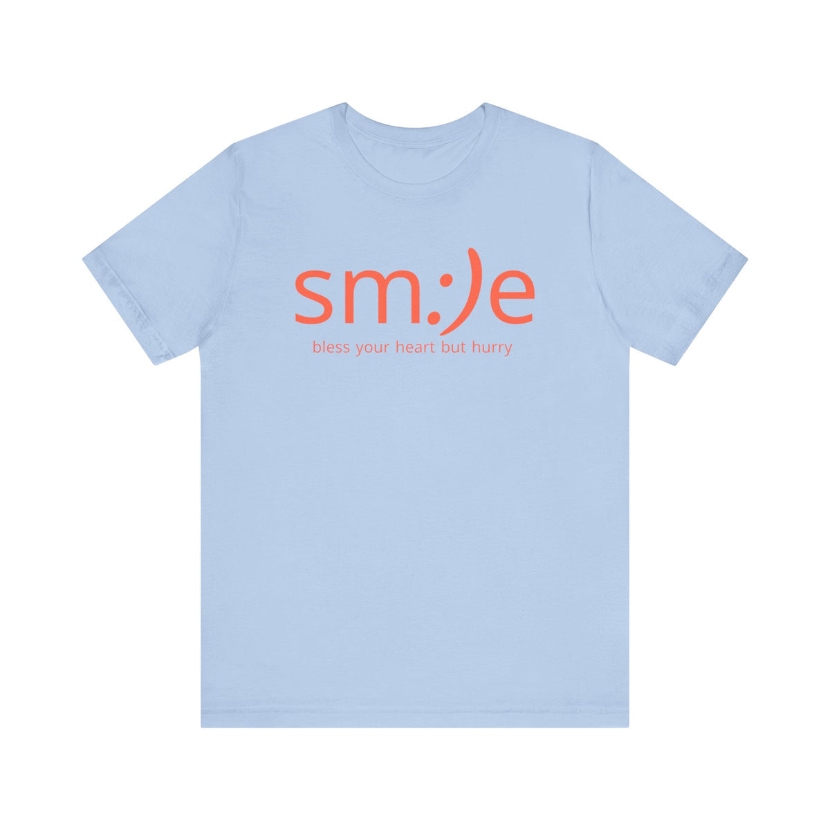 sm:)e Bless Your Heart But Hurry T-Shirt | Sassy Southern Statement Tee | Unisex Streetwear