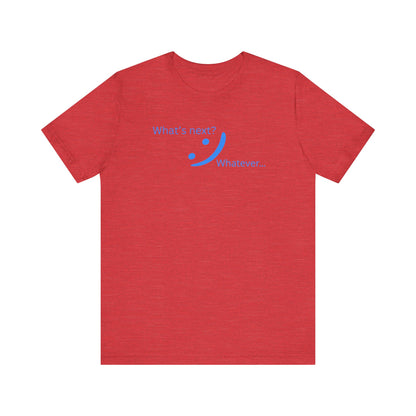 What's Next... Whatever - Unbothered Energy Tee | Chill Vibes