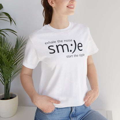 Exhale the Noise sm:)e Start the Ripple | Motivational Streetwear | Positive Energy Tee