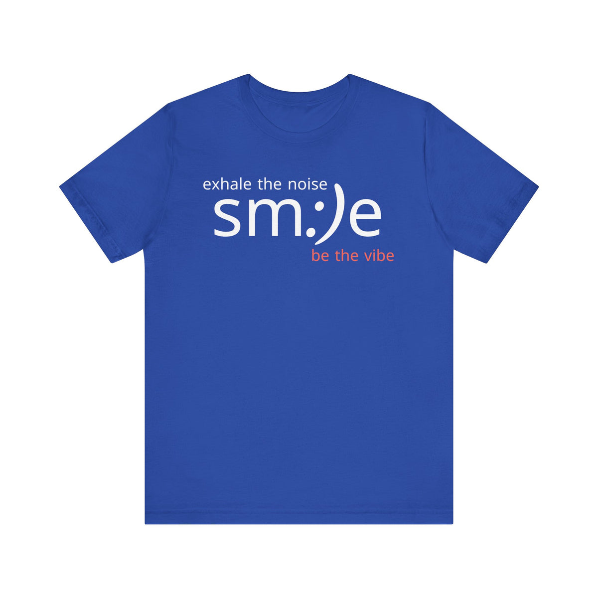 sm:)e Exhale the Noise Be the Vibe | Casual Streetwear Tee | Motivational Gift for Friends