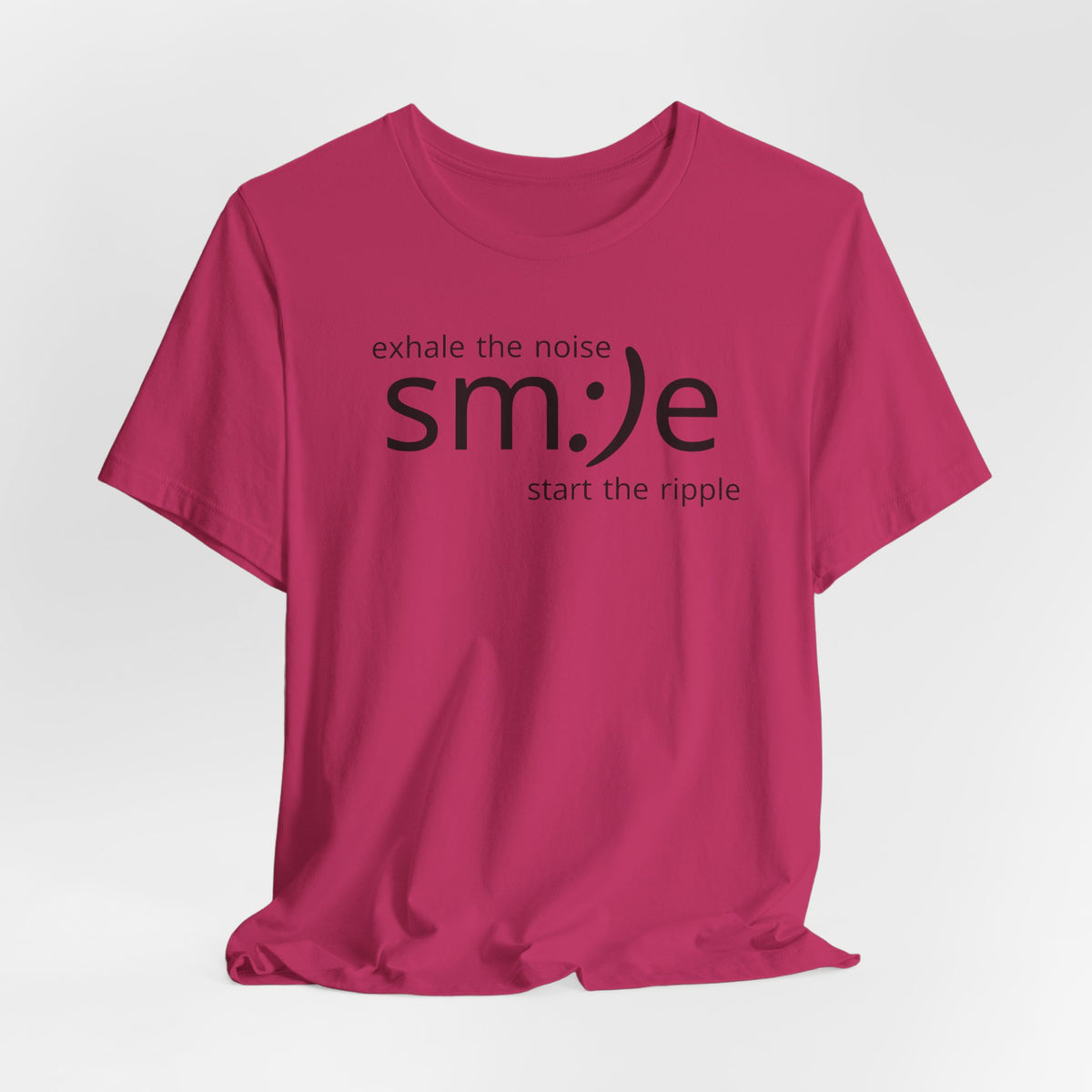 Exhale the Noise sm:)e Start the Ripple | Motivational Streetwear | Positive Energy Tee