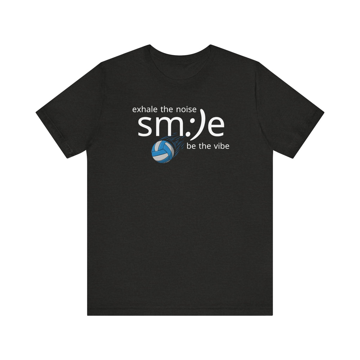Exhale the Noise sm:)e Be the Vibe | Volleyball Streetwear | Motivational Athletic Tee