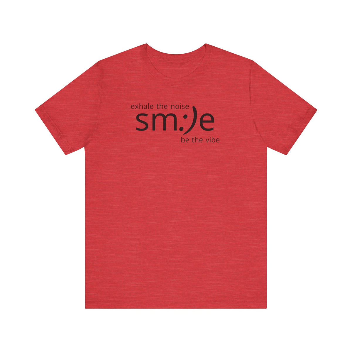 Exhale the Noise sm:)e Be the Vibe | Motivational Unisex Tee