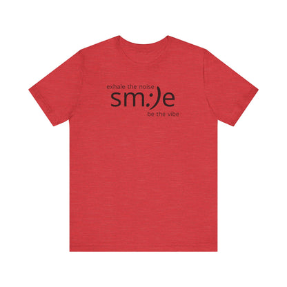 Exhale the Noise sm:)e Be the Vibe | Motivational Unisex Tee