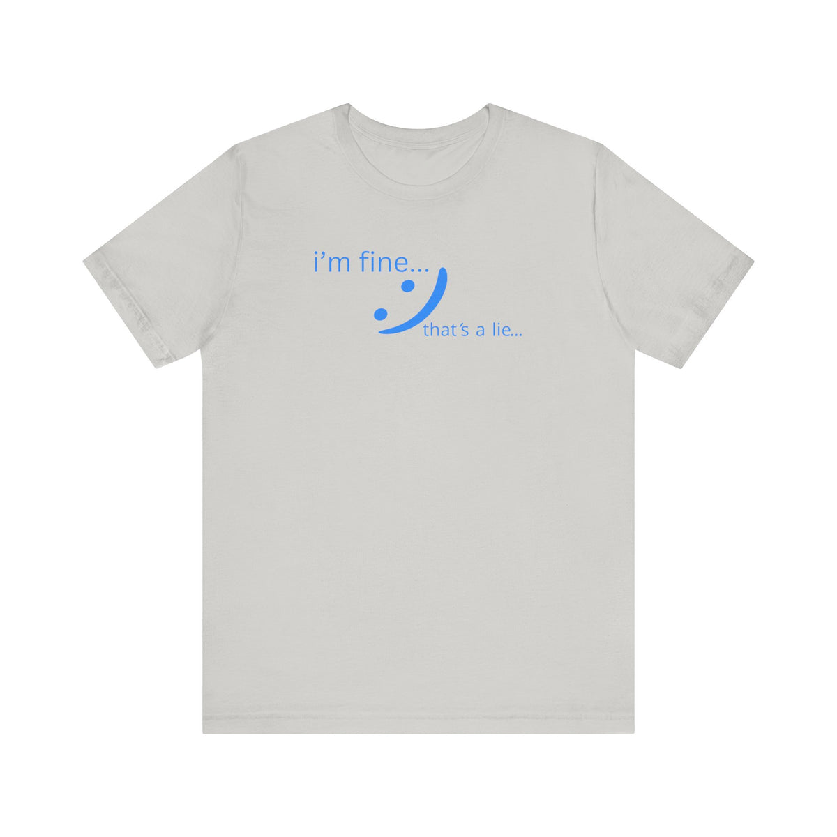I'm Fine... That's a Lie - Honest Humor Tee | Relatable Streetwear