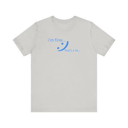 I'm Fine... That's a Lie - Honest Humor Tee | Relatable Streetwear