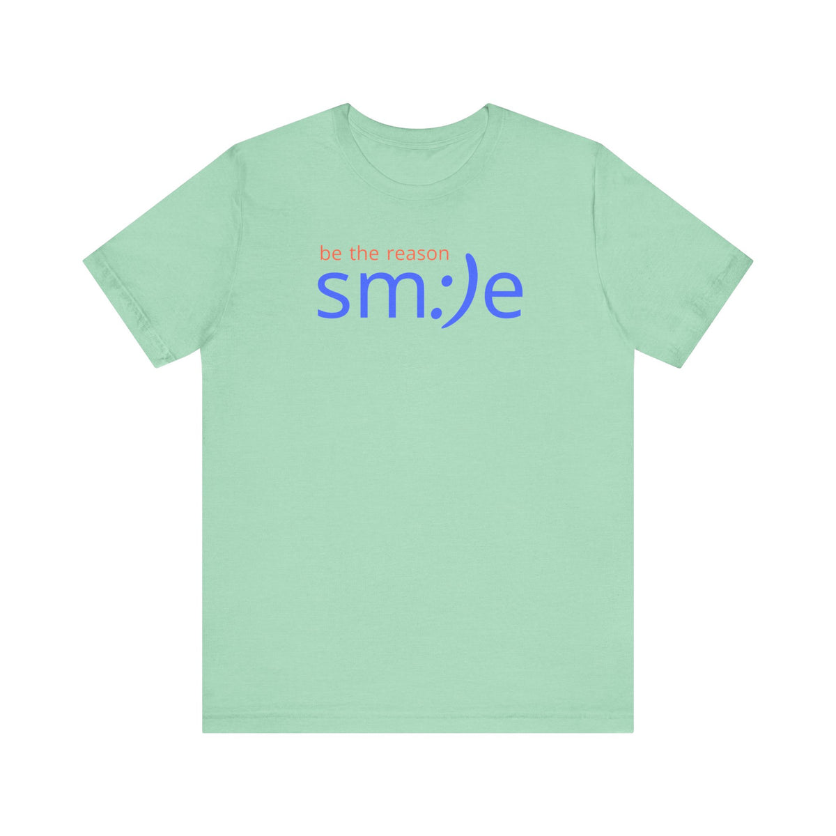 Be the Reason sm:)e T-Shirt | Inspirational Unisex Tee