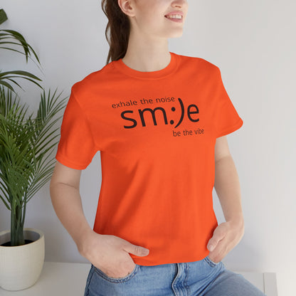 Exhale the Noise sm:)e Be the Vibe | Motivational Unisex Tee
