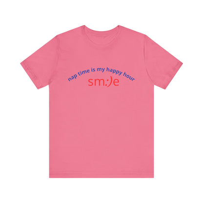 sm:)e Nap Time Is My Happy Hour Tee - Relatable Streetwear, Self-Care Humor, Confidence Booster, Sleep Lover Gift