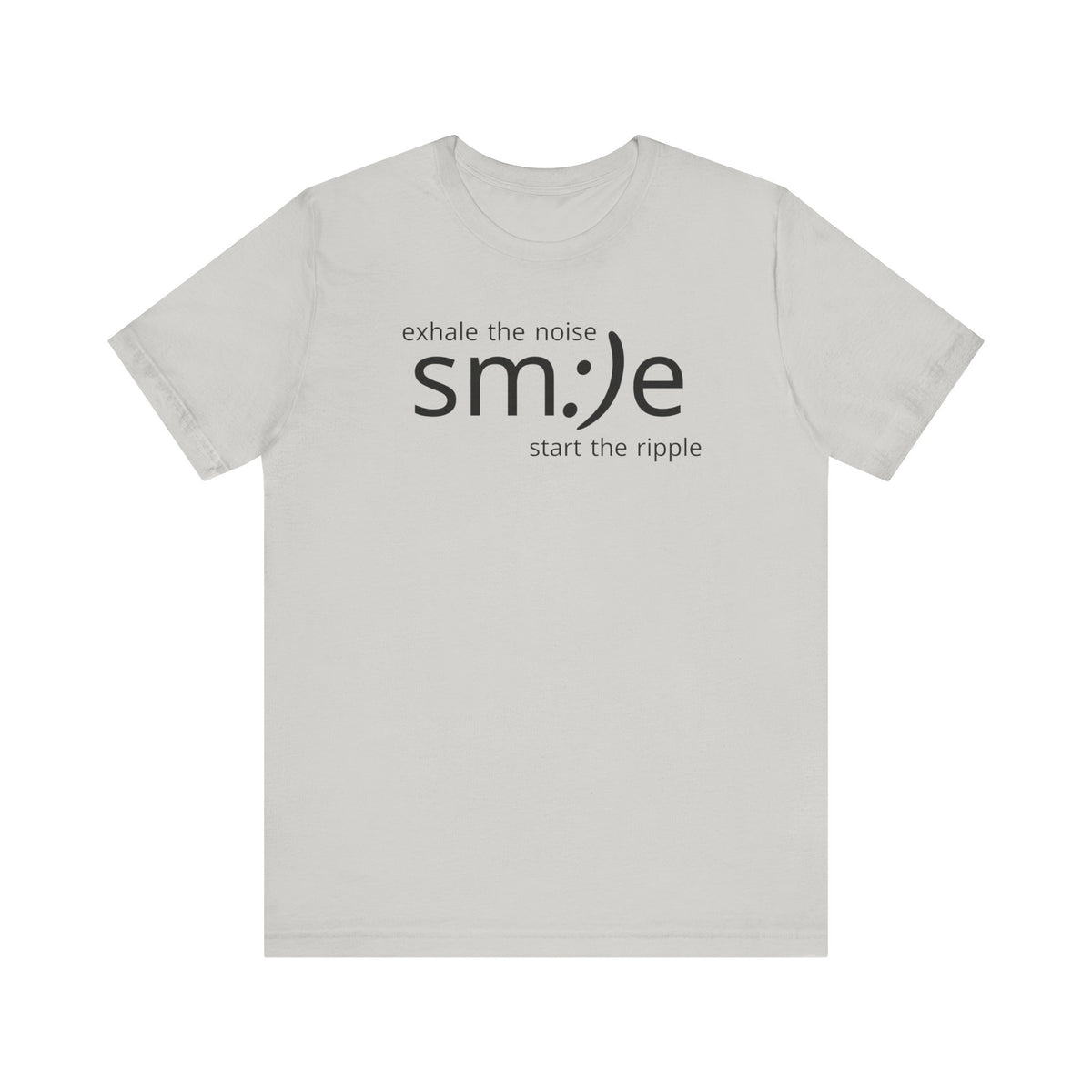 sm:)e Exhale the Noise Start the Ripple Tee | Mindful Action Streetwear | Positive Vibes Graphic Shirt