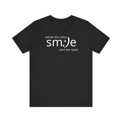 Exhale the Noise sm:)e Start the Ripple | Positive Vibe Streetwear Tee