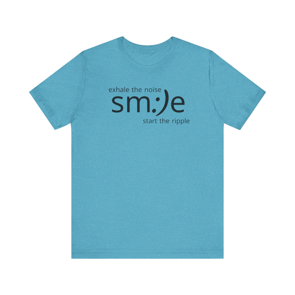 Exhale the Noise sm:)e Start the Ripple | Motivational Streetwear | Positive Energy Tee