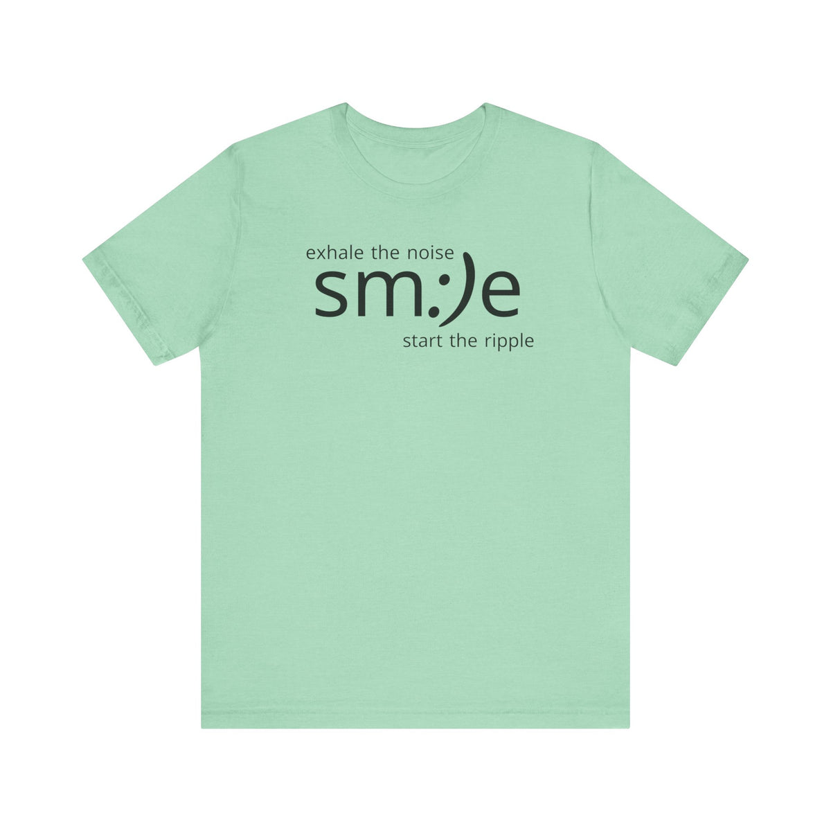 sm:)e Exhale the Noise Start the Ripple Tee | Mindful Action Streetwear | Positive Vibes Graphic Shirt