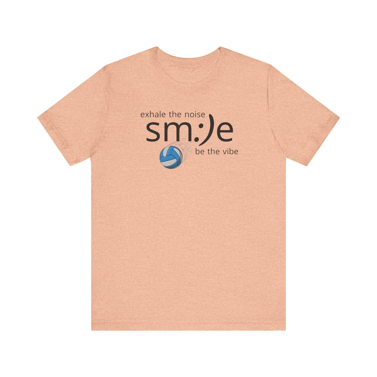 Exhale the Noise sm:)e Be the Vibe Volleyball T-Shirt | Motivational Athletic Statement Tee