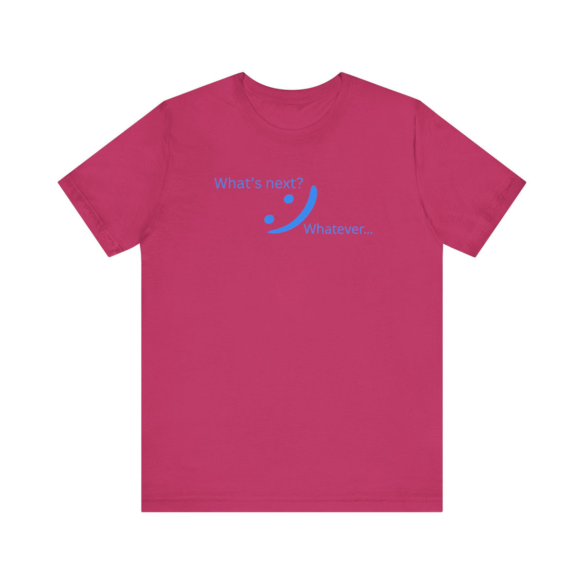 What's Next... Whatever - Unbothered Energy Tee | Chill Vibes