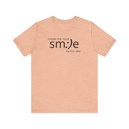 Exhale the Noise sm:)e Be the Vibe | Motivational Unisex Tee