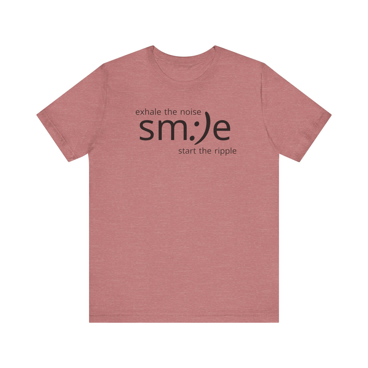 sm:)e Exhale the Noise Start the Ripple Tee | Mindful Action Streetwear | Positive Vibes Graphic Shirt