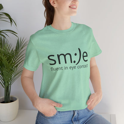 Unisex Jersey Short Sleeve Tee | sm:)e Fluent in Eye Contact | Confidence Streetwear