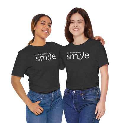 Be the Reason sm:)e T-Shirt - Positive Vibes Streetwear, Motivational Gift, Confidence Booster