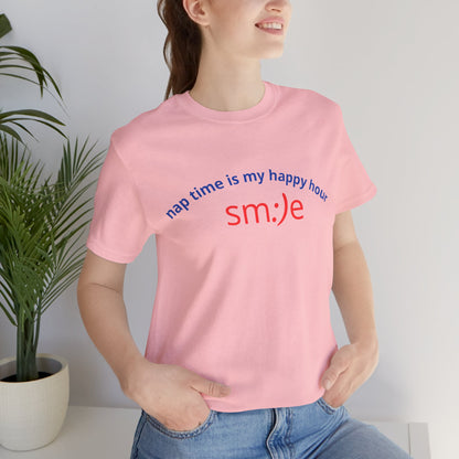 sm:)e Nap Time Is My Happy Hour Tee - Relatable Streetwear, Self-Care Humor, Confidence Booster, Sleep Lover Gift