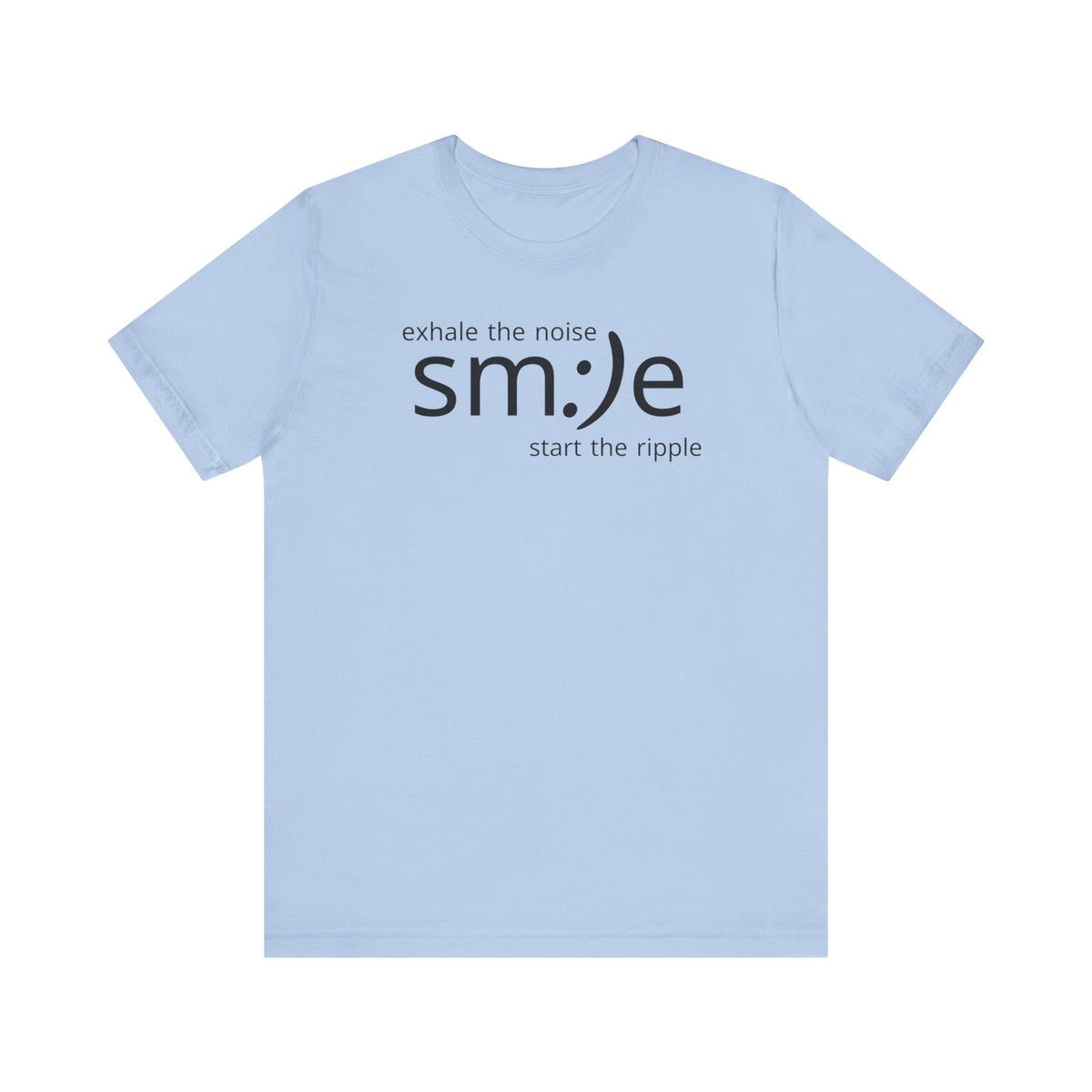 Exhale the Noise sm:)e Start the Ripple | Motivational Streetwear | Positive Energy Tee