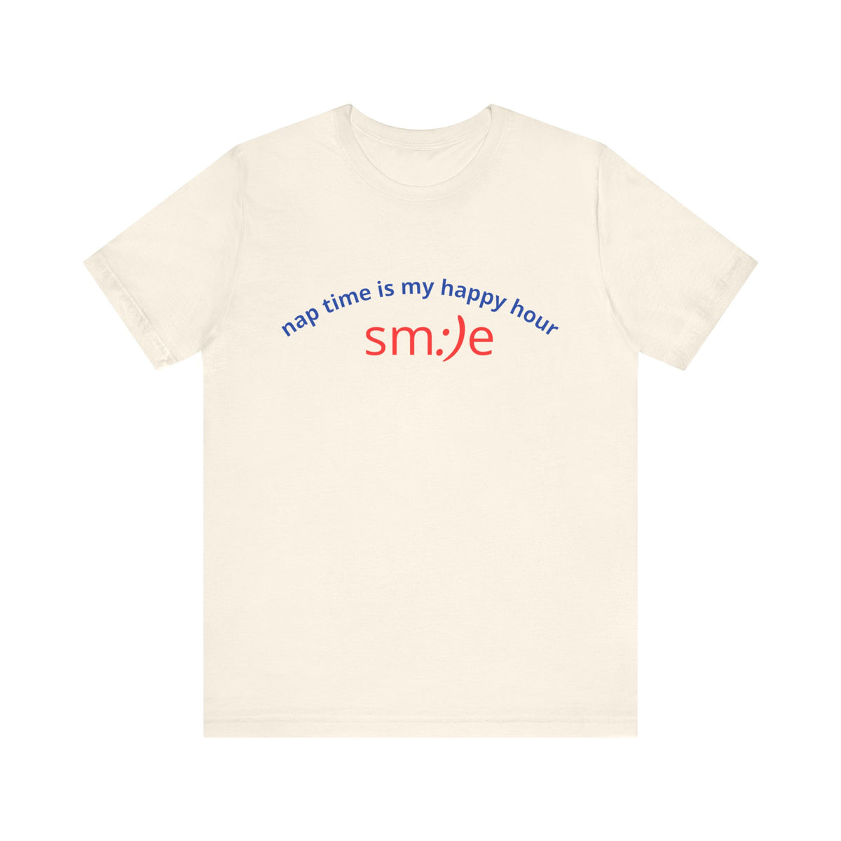 sm:)e Nap Time Is My Happy Hour Tee - Relatable Streetwear, Self-Care Humor, Confidence Booster, Sleep Lover Gift