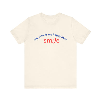 sm:)e Nap Time Is My Happy Hour Tee - Relatable Streetwear, Self-Care Humor, Confidence Booster, Sleep Lover Gift