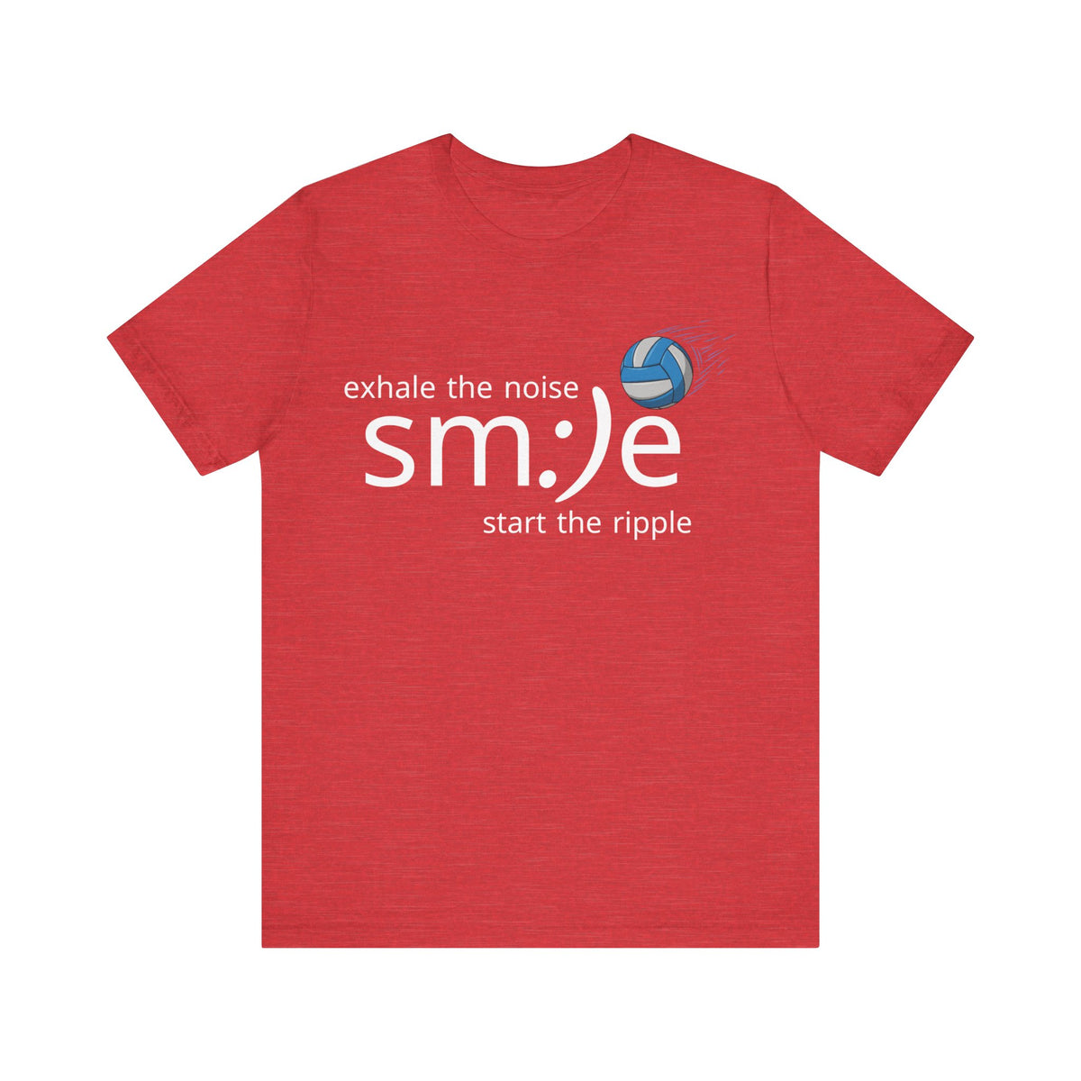 Exhale the Noise sm:)e Start the Ripple Volleyball Tee - Inspirational Streetwear, Court Confidence, Motivational Gift