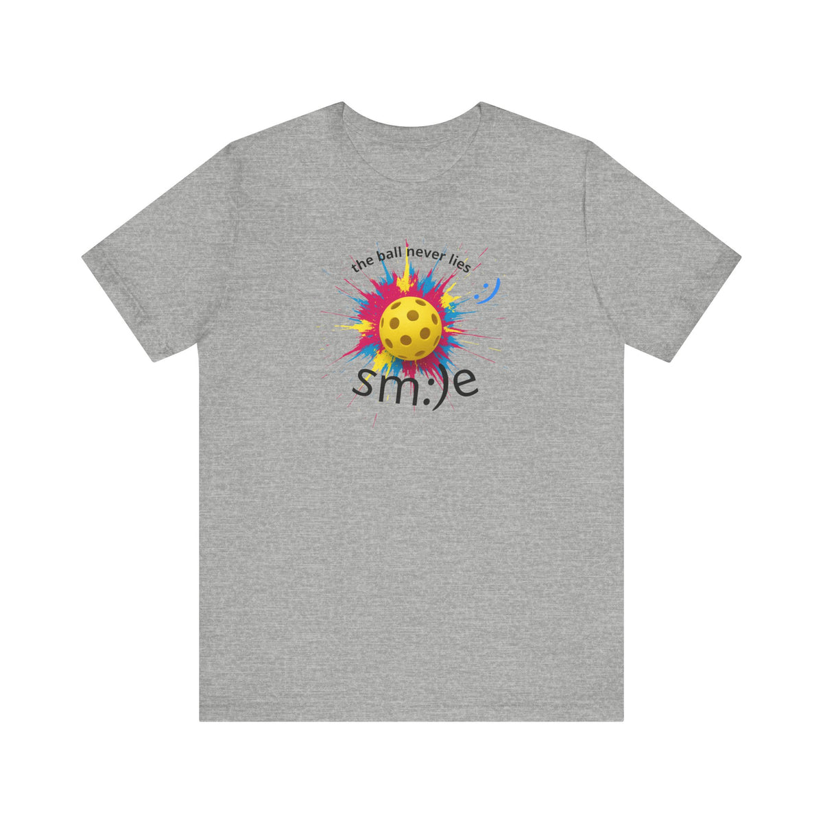 The Ball Never Lies - Pickleball Streetwear Tee | Unisex Statement Shirt | sm:)e