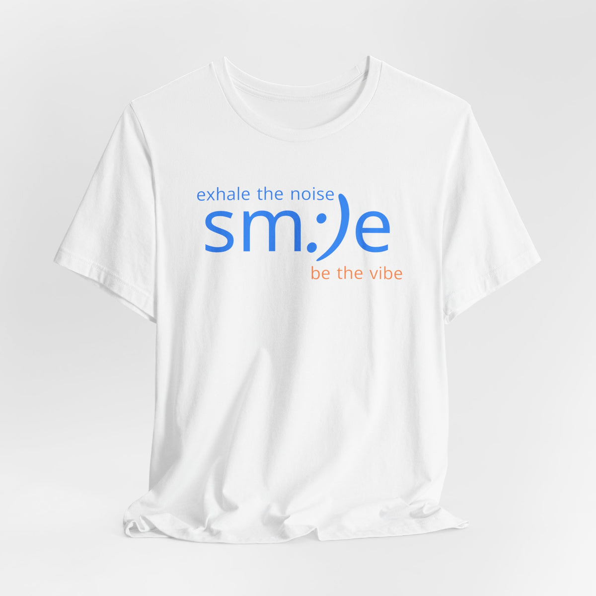sm:)e Exhale the Noise Be the Vibe Tee | Confidence Streetwear | Unisex Motivational Graphic Shirt