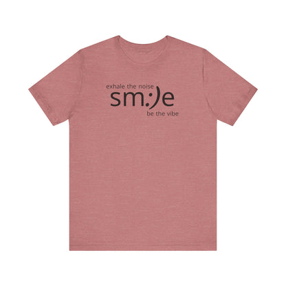 Exhale the Noise sm:)e Be the Vibe | Motivational Unisex Tee
