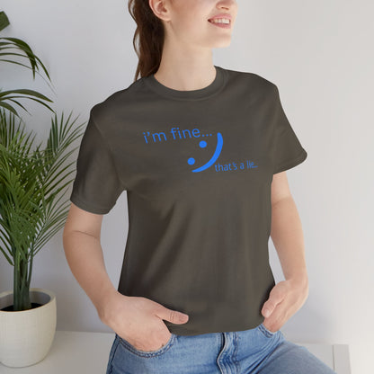 I'm Fine... That's a Lie - Honest Humor Tee | Relatable Streetwear