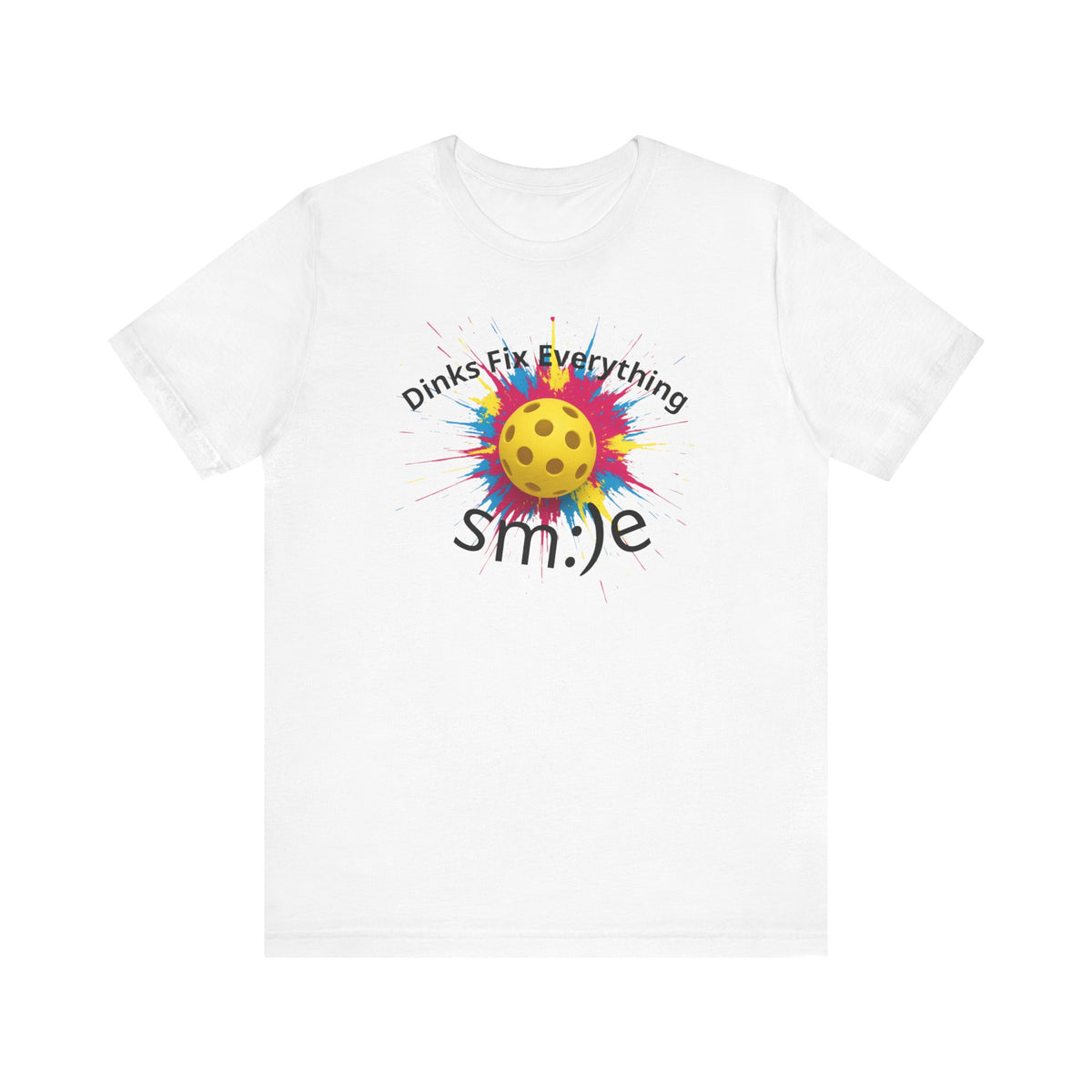 Dinks Fix Everything - Pickleball Streetwear Tee | Unisex Statement Shirt | sm:)e