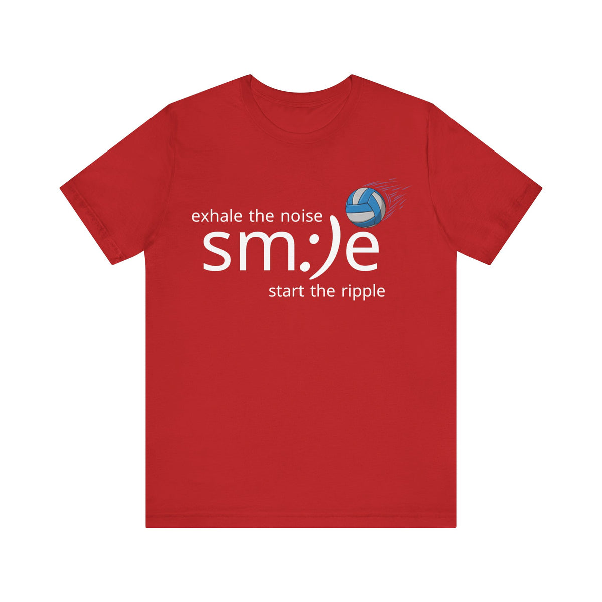 Exhale the Noise sm:)e Start the Ripple Volleyball Tee - Inspirational Streetwear, Court Confidence, Motivational Gift
