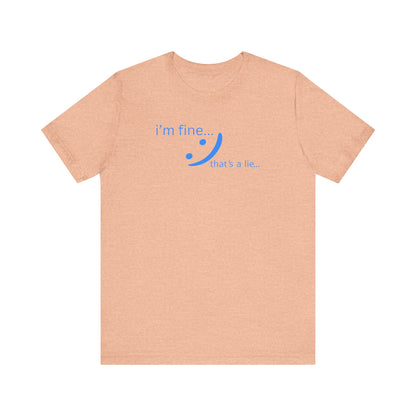 I'm Fine... That's a Lie - Honest Humor Tee | Relatable Streetwear