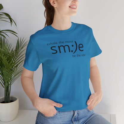 Exhale the Noise sm:)e Be the Vibe | Motivational Unisex Tee