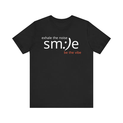 sm:)e Exhale the Noise Be the Vibe | Casual Streetwear Tee | Motivational Gift for Friends