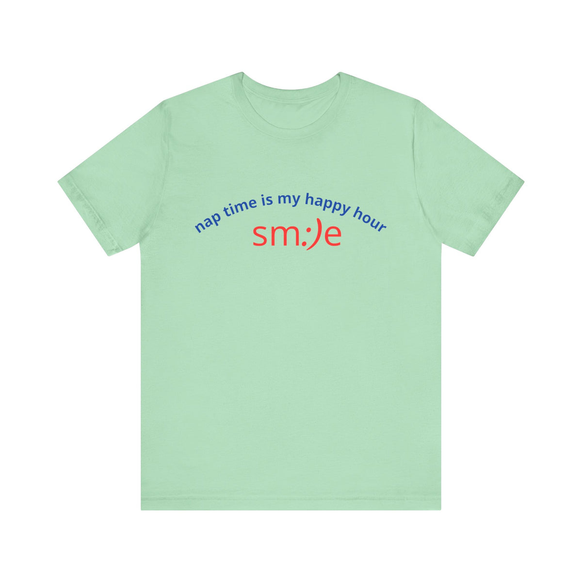 sm:)e Nap Time Is My Happy Hour Tee - Relatable Streetwear, Self-Care Humor, Confidence Booster, Sleep Lover Gift