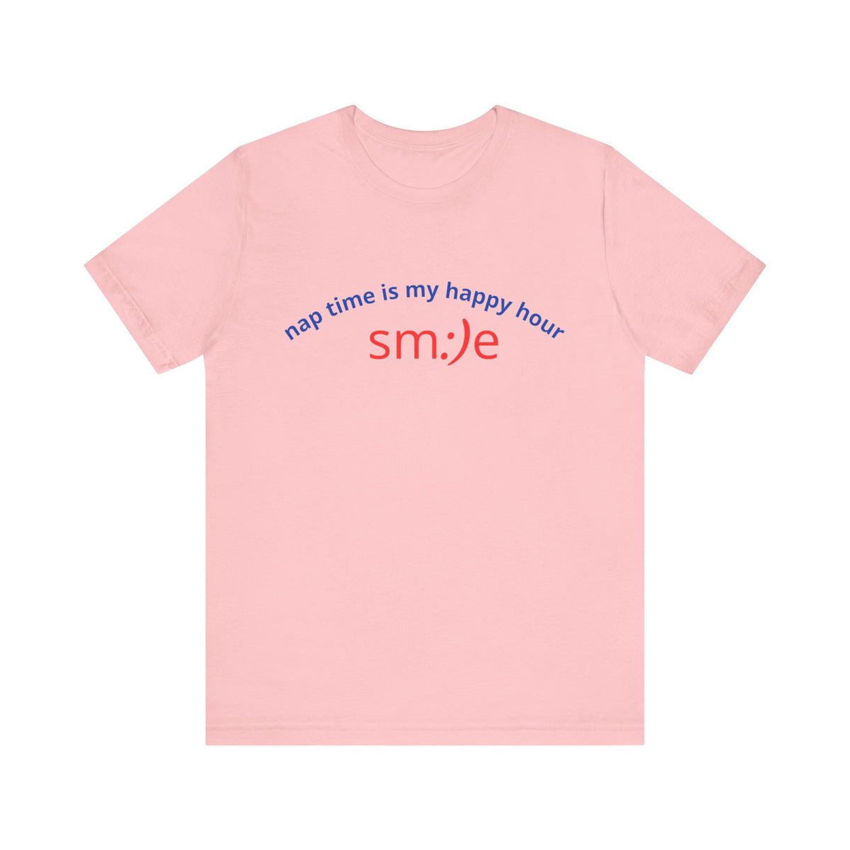 sm:)e Nap Time Is My Happy Hour Tee - Relatable Streetwear, Self-Care Humor, Confidence Booster, Sleep Lover Gift