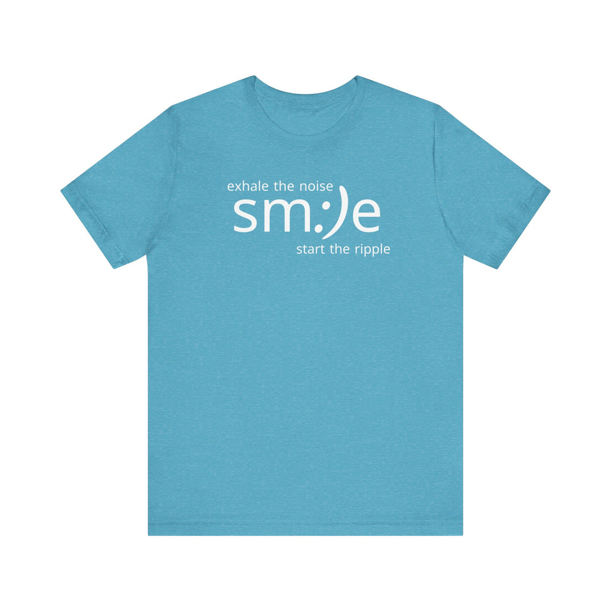 Exhale the Noise sm:)e Be the Ripple | Motivational Streetwear | Lifestyle Statement Tee