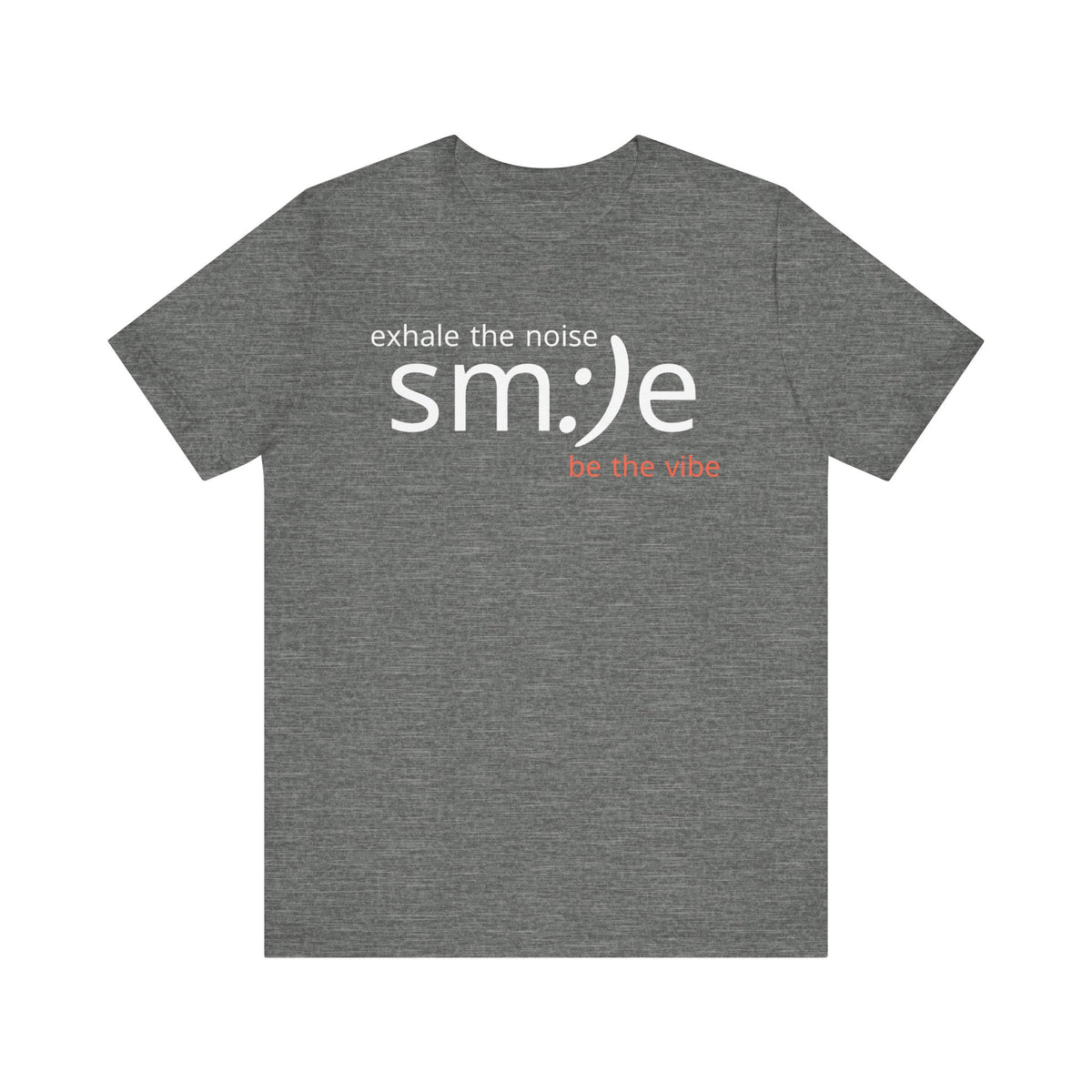 sm:)e Exhale the Noise Be the Vibe Tee | Motivational Streetwear | Perfect Gift for Friends