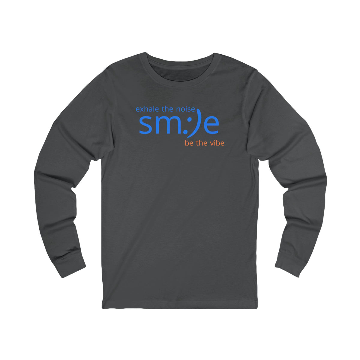 Exhale the Noise - Long Sleeve Streetwear Tee | Unisex Layering Shirt | sm:)e Confidence